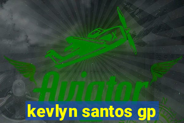 kevlyn santos gp